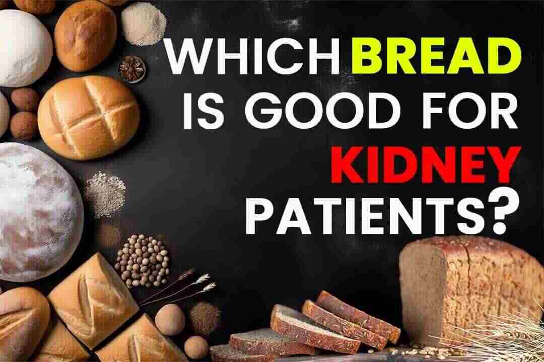 Which Bread Is Good For Kidney Patients?