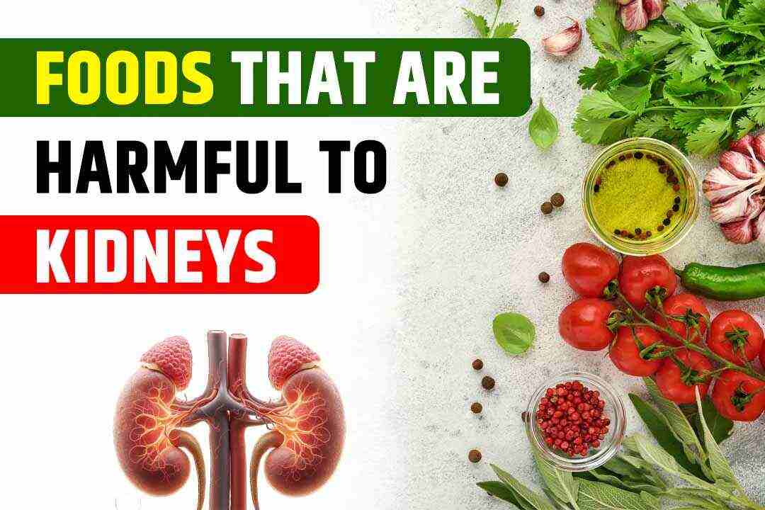 Foods That Are Harmful To Kidneys