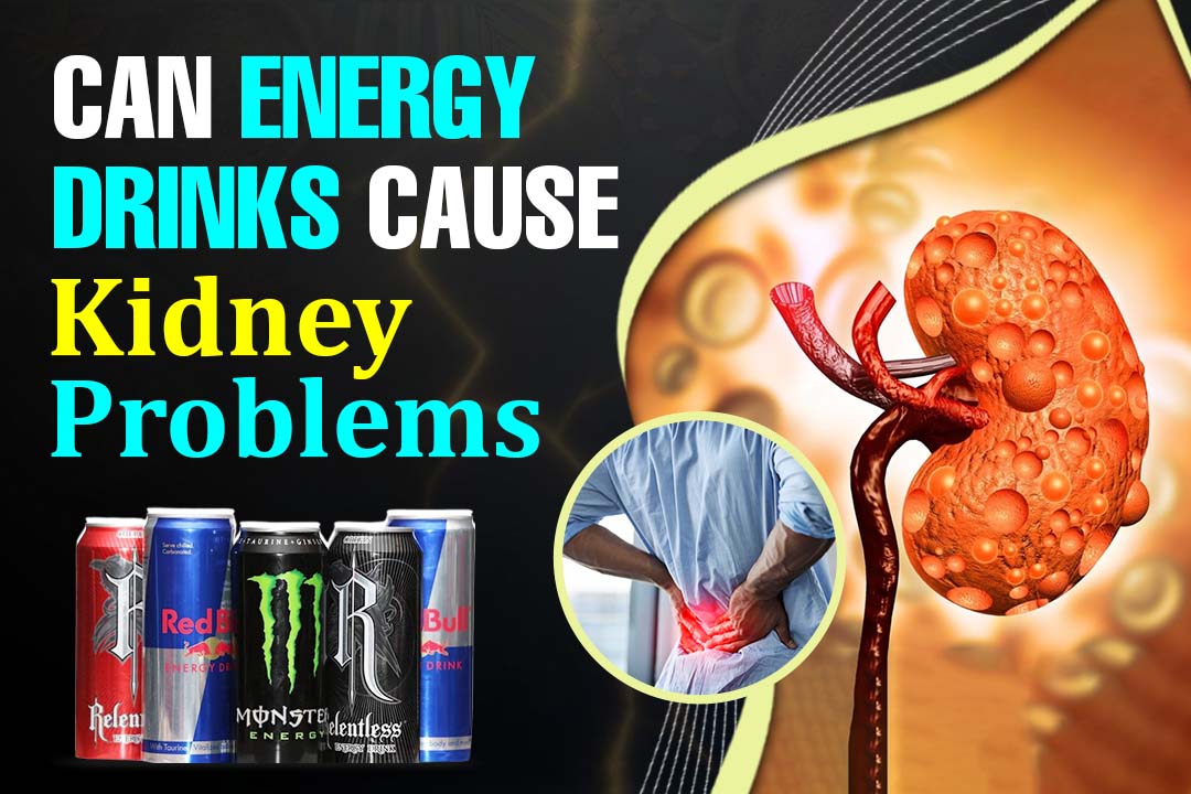 Do Energy Drinks Cause Kidney Problems?