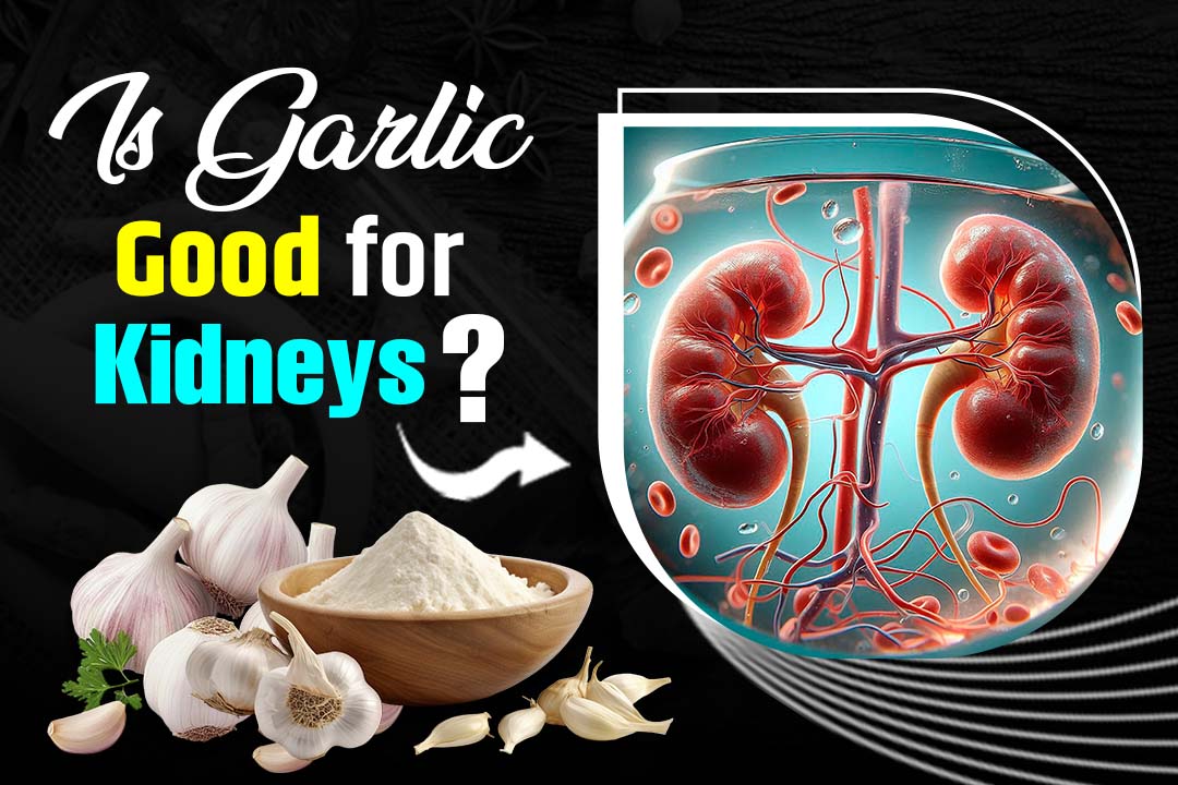 Is Garlic Good for Kidneys? Discover the Surprising Health Benefits