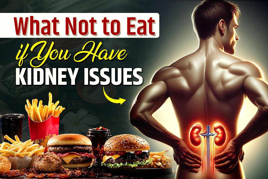What Not to Eat if You Have Kidney Issues